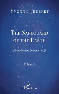 Yvonne Trubert - Chronicles of an Invitation to Life - Volume 9, The Safeguard of the Earth.