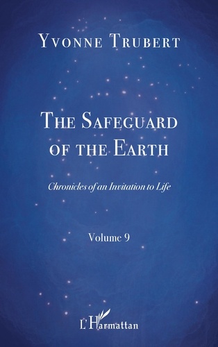 Chronicles of an Invitation to Life. Volume 9, The Safeguard of the Earth