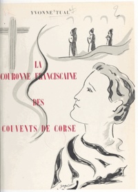 Yvonne Tual et Georges Cesari - La couronne franciscaine des couvents de Corse - Impressions de voyage.