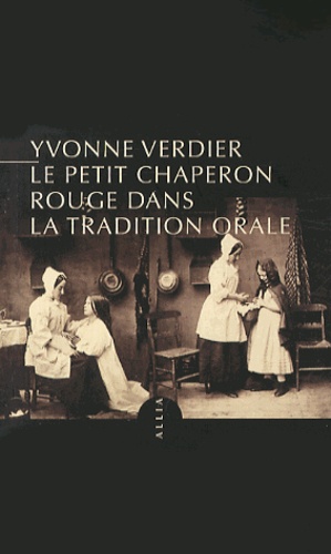 Yvonne Verdier - Le Petit Chaperon rouge dans la tradition orale.