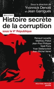Yvonnick Denoël et Jean Garrigues - Histoire secrète de la corruption - Sous la 5e République.