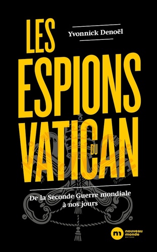Les espions du Vatican. De la Seconde Guerre mondiale à nos jours