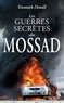 Yvonnick Denoël - Les guerres secrètes du Mossad.