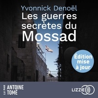 Yvonnick Denoël et Antoine Tomé - Les guerres secrètes du Mossad.