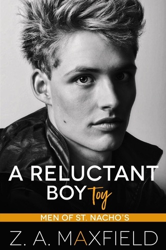  Z.A. Maxfield - A Reluctant Boy Toy - Men of St. Nacho's.