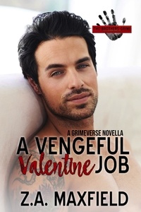  Z.A. Maxfield - The Vengeful Valentine Job - The Brothers Grime, #4.