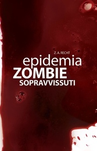 Z. A. Recht - Epidemia Zombie - 3 - Sopravvissuti.