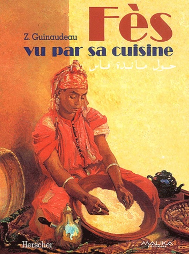 Z Guinaudeau - Fès vu par sa cuisine.