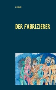 Z J Galos - Der Fabrizierer - Leben &amp; Tod für ein großartiges Gemälde.