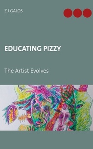 Z J Galos - Educating Pizzy - The Artist Evolves.