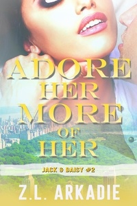  Z.L. Arkadie - Adore Her, More of Her: Daisy &amp; Jack, #2 - LOVE in the USA, #10.