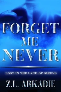 Forget Me Never: Lost In The Land Of Sirens