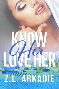 Know Her, Love Her: A Steamy Second-Chance Chicago Romance