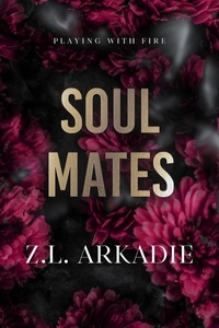  Z.L. Arkadie - Soul Mates - Playing with Fire, #3.