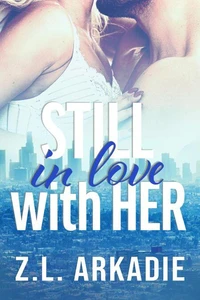 Still In Love With Her: A Steamy Malibu Second-Chance Romance