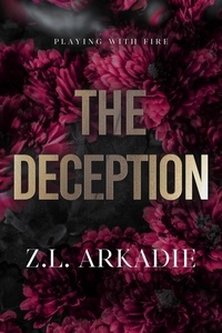  Z.L. Arkadie - The Deception - Playing with Fire, #2.