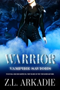  Z.L. Arkadie - Warrior - Vampire Saviors, #2.