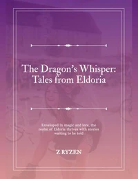 The Dragon's Whisper : Tales From Eldoria