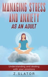  Z. Slator - Managing Stress And Anxiety As An Adult.