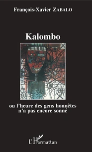 Kalombo ou L'heure des gens honnêtes n'a pas encore sonné