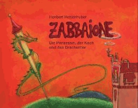 Zabbaione - Die Prinzessin, der Koch und das Drachentier.