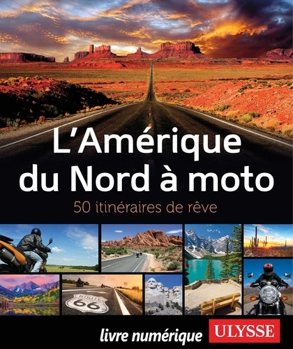 L'Amérique du Nord à Moto. 50 itinéraires de rêve