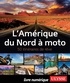 Zabel Bourbeau et Hélène Boyer - L'Amérique du Nord à Moto - 50 itinéraires de rêve.