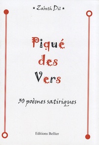 Zabeth Dil - Piqué des vers - 30 poèmes satiriques.