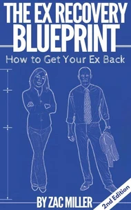How to Get Your Ex Back: The Ex Recovery Blueprint