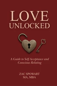 Love Unlocked: A Guide to Self Acceptance and Conscious Relating