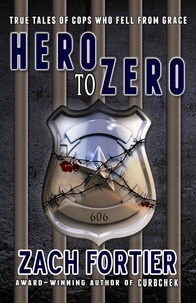  Zach Fortier - Hero to Zero - The Curbchek series, #4.