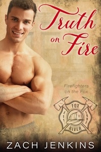  Zach Jenkins - Truth on Fire - Firefighters on the Fox, #2.
