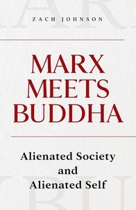  Zach Johnson - Marx Meets Buddha: Alienated Society and Alienated Self.