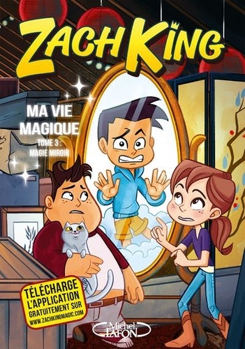 Zach King - Ma vie magique Tome 3 : Magie miroir.