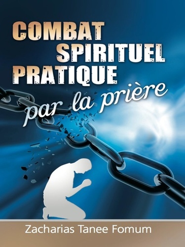  Zacharias Tanee Fomum - Combat Spirituel Pratique Par La Priere - Prier Avec Puissance, #7.