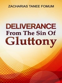  Zacharias Tanee Fomum - Deliverance From The Sin of Gluttony - Practical Helps in Sanctification, #7.
