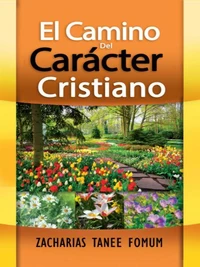El Camino Del Carácter Cristiano
