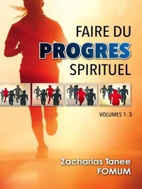  Zacharias Tanee Fomum - Faire du Progrès Spirituel (Volume 1—3) - Faire du Progres Spirituel, #10.