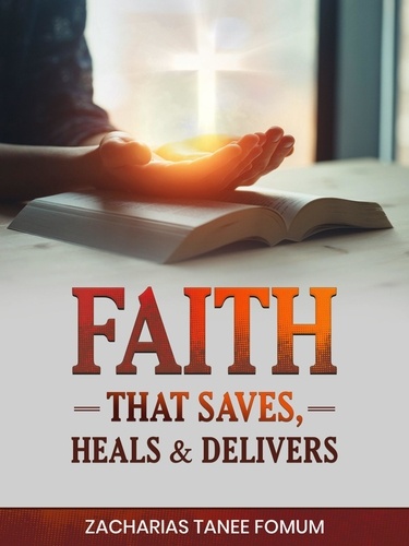  Zacharias Tanee Fomum - Faith That Saves, Heals, and Delivers - God Loves You, #8.
