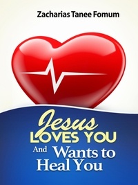 Zacharias Tanee Fomum - Jesus Loves You and Wants to Heal You - God Loves You, #4.