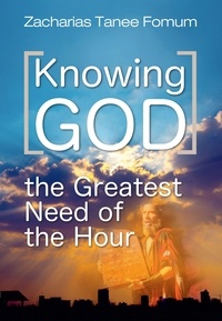  Zacharias Tanee Fomum - Knowing God (The Greatest Need of The Hour) - Practical Helps For The Overcomers, #10.