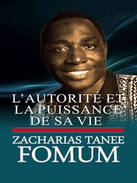  Zacharias Tanee Fomum - L'autorité et la puissance de sa vie - De Ses Lèvres, #8.