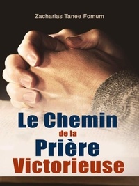  Zacharias Tanee Fomum - Le Chemin de la Prière Victorieuse - Prier Avec Puissance, #1.