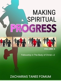  Zacharias Tanee Fomum - Making Spiritual Progress (Volume Four) - Making Spiritual Progress, #10.