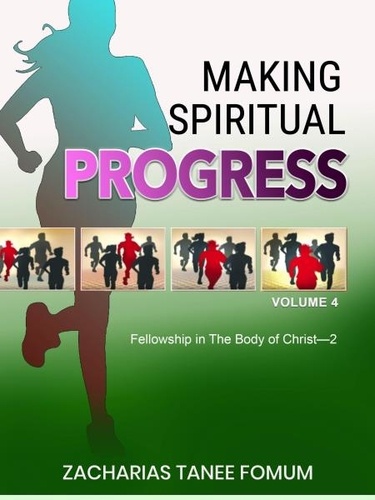  Zacharias Tanee Fomum - Making Spiritual Progress (Volume Four) - Making Spiritual Progress, #10.