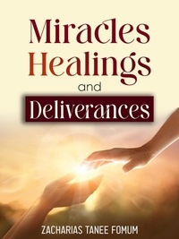  Zacharias Tanee Fomum - Miracles, Healings, and Deliverances - Jesus Still Heals Today, #4.