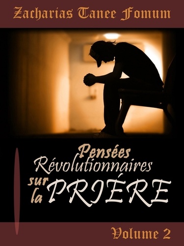  Zacharias Tanee Fomum - Pensées Révolutionnaires Sur La Prière (Volume 2) - Prier Avec Puissance, #13.