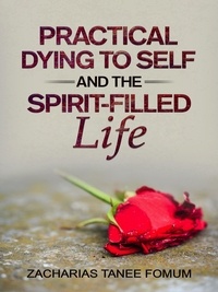  Zacharias Tanee Fomum - Practical Dying to Self and the Spirit-Filled Life - Practical Helps in Sanctification, #12.