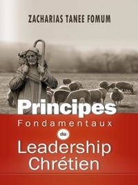  Zacharias Tanee Fomum - Principes Fondamentaux Du Leadership Chrétien - ZTF: Autres Titres, #9.