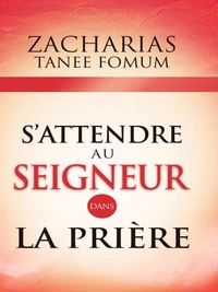 S’attendre au Seigneur Dans la Prière